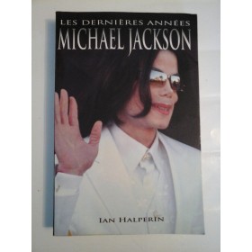 MICHAEL JACKSON - LES DERNIERES ANNEES - IAN HALPERIN